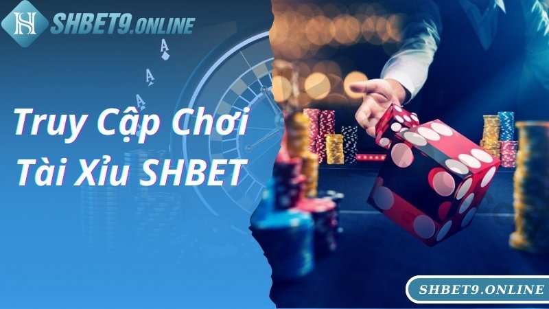 Truy cập khám phá game Tài Xỉu SHBET thả ga nhanh chóng