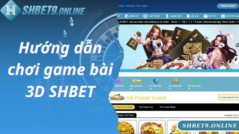 Hướng dẫn chơi game bài 3D SHBET