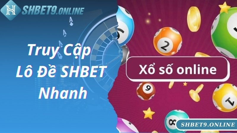 Truy cập và tham gia cược lô đề SHBET mọi lúc