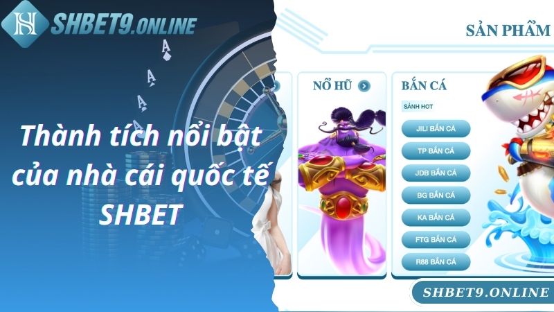 Thành tích nổi bật của nhà cái quốc tế SHBET