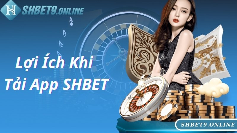 Ưu điểm theo chuyên gia đánh giá về tải app SHBET