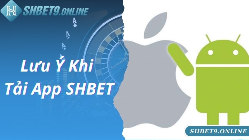 Lưu ý người chơi cần nắm bắt trước khi tải app SHBET