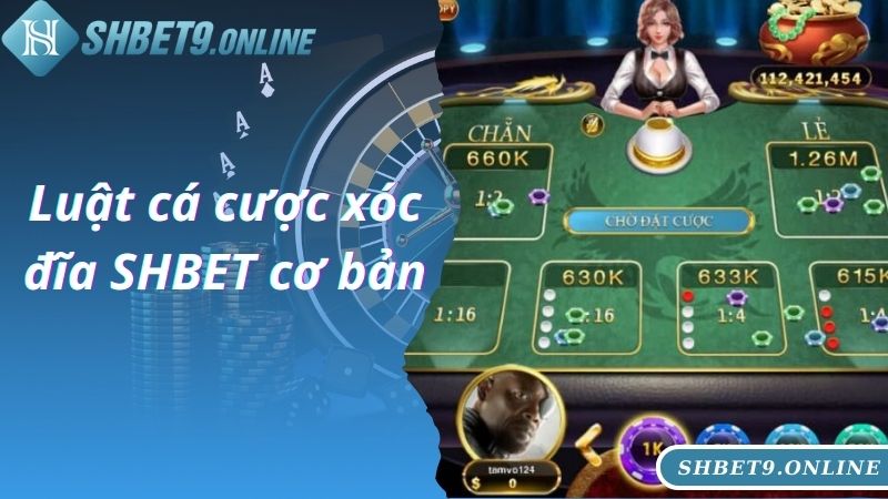 Luật cá cược xóc đĩa SHBET cơ bản